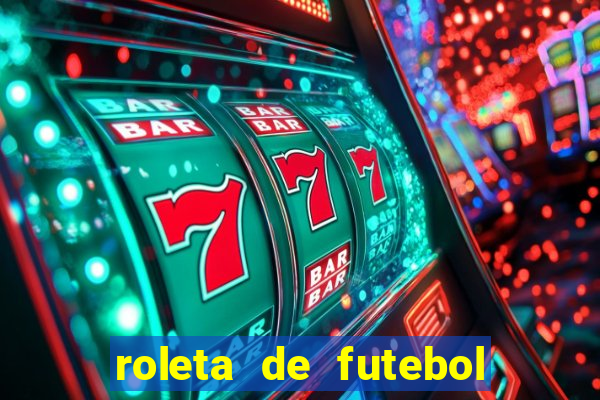 roleta de futebol roleta jogadores de futebol para